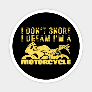 I Dont Snore I Dream I'm A Motorcycle Magnet